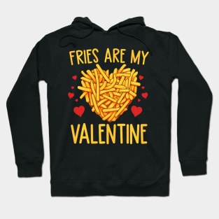 French Fries are My Valentine Fry Lover Valentines Day Tee Hoodie